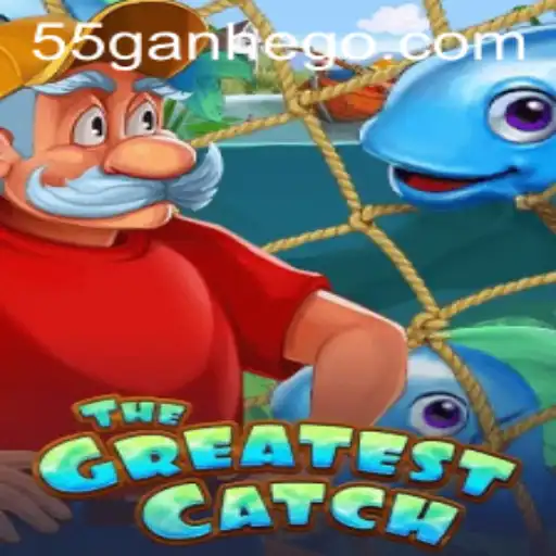 TheGreatestCatch: A Deep Dive into the Newest Gaming Sensation with 55ganhe